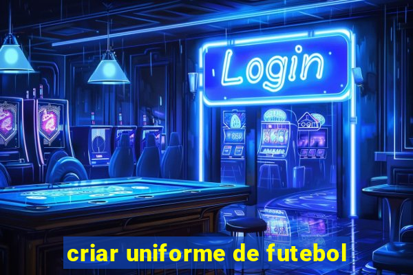 criar uniforme de futebol